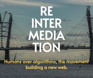 The text "Reintermediation, humans over algorithms, the movement building a new web" over a photo of a large suspension bridge nearing completion, the two sides coming together.